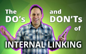 The Do’s and Don’ts of Internal Linking