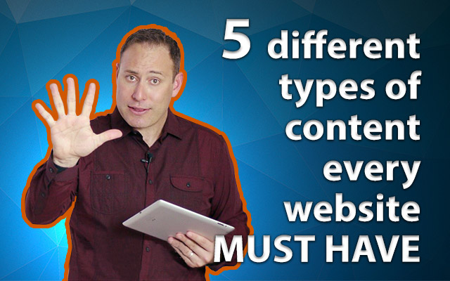 5 Different Types Of Content Every Website MUST HAVE