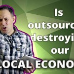 Is Outsourcing Destroying Our Local Economy?