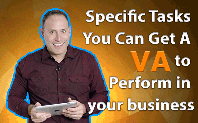 Specific Tasks You Can Get A Va To Perform In Your Business