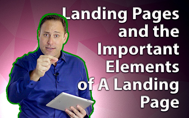The Purpose Of A Landing Page And The Key Elements Of Landing Pages