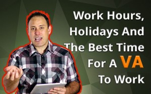 Work Hours, Holidays And The Best Time For A VA To Work