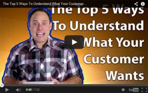 The Top 5 Ways To Understand What Your Customer Wants