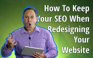 How To Keep All Of Your SEO When Redesigning Your Website