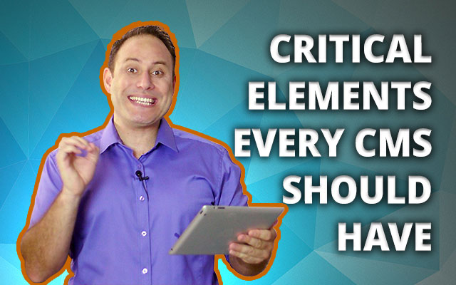 Critical Elements Every CMS Should Have